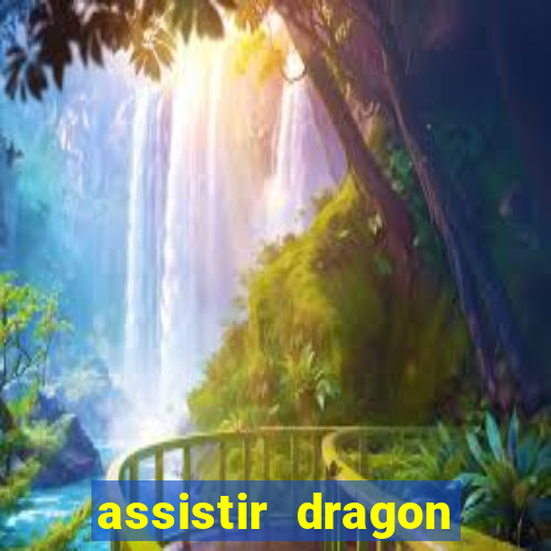 assistir dragon ball super legendado